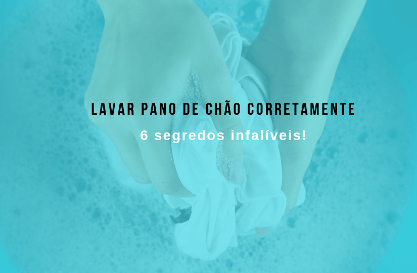 6 segredos para lavar um pano de chão corretamente – UAU blog