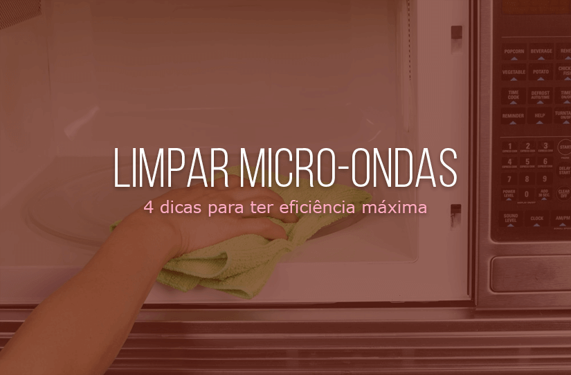 Como limpar micro-ondas: 4 dicas para ter eficiência – UAU blog