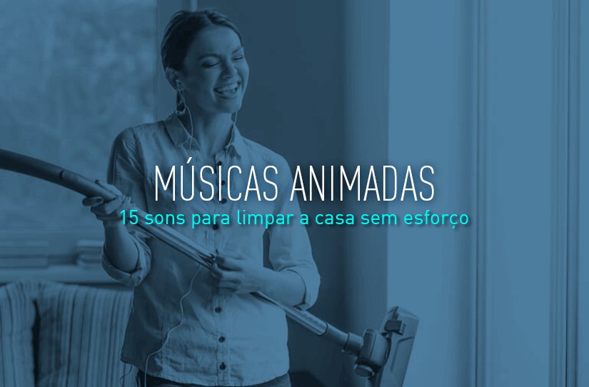 15 músicas animadas para limpar a casa sem esforço
