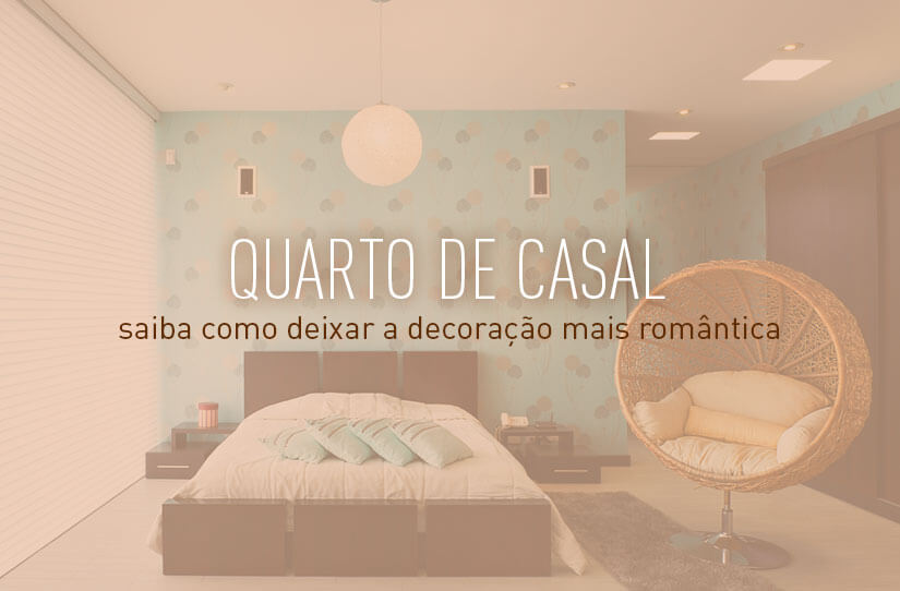 Saiba como deixar a decoração do quarto de casal mais romântica – UAU blog