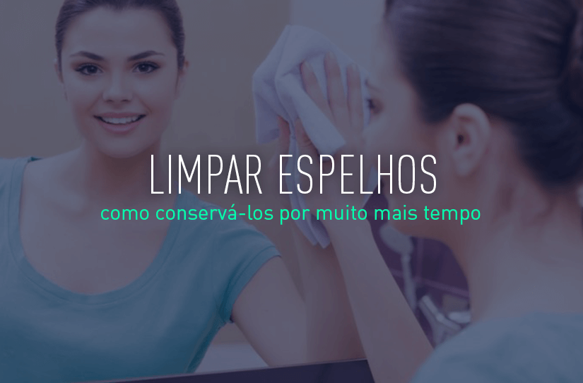 Como limpar espelhos e conservá-los por mais tempo? – UAU blog