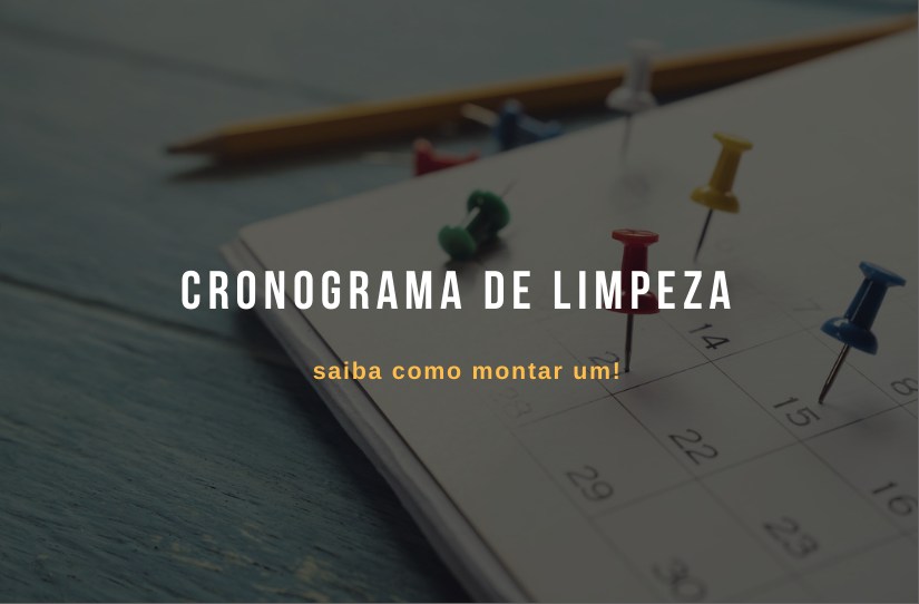 Cronograma de limpeza: sabe como montar um? Aprenda aqui!
