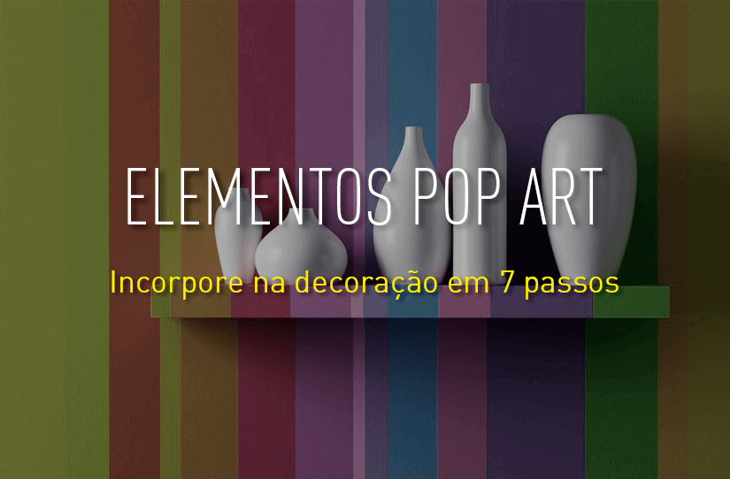 Incorpore elementos de pop art na decoração em 7 passos – UAU blog