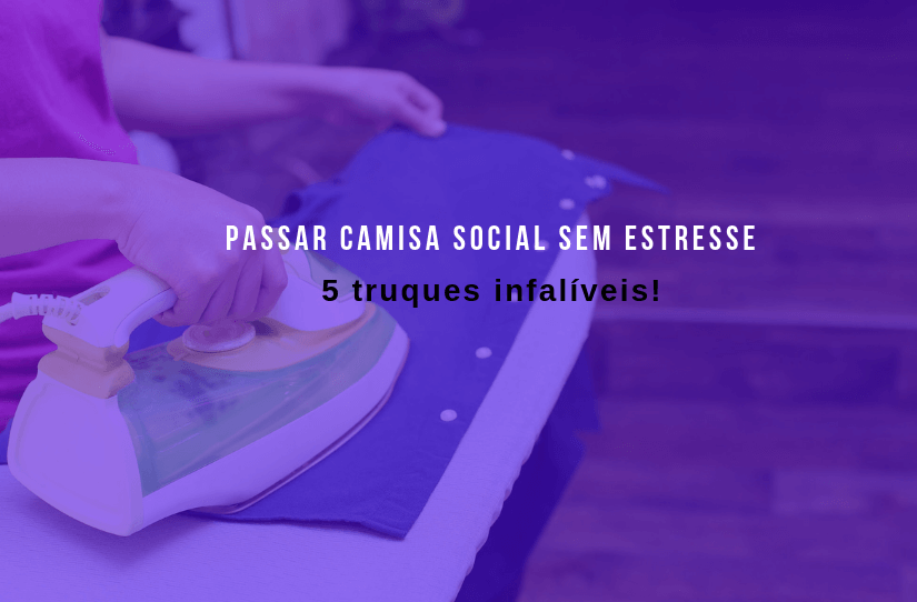 5 truques para passar camisa social sem estresse! – UAU blog