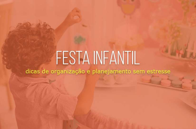 4 dicas para organizar festa infantil sem estresse – UAU blog