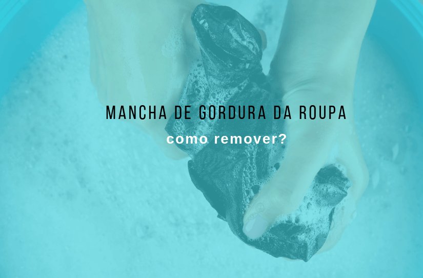 Veja como remover mancha de gordura de suas roupas!